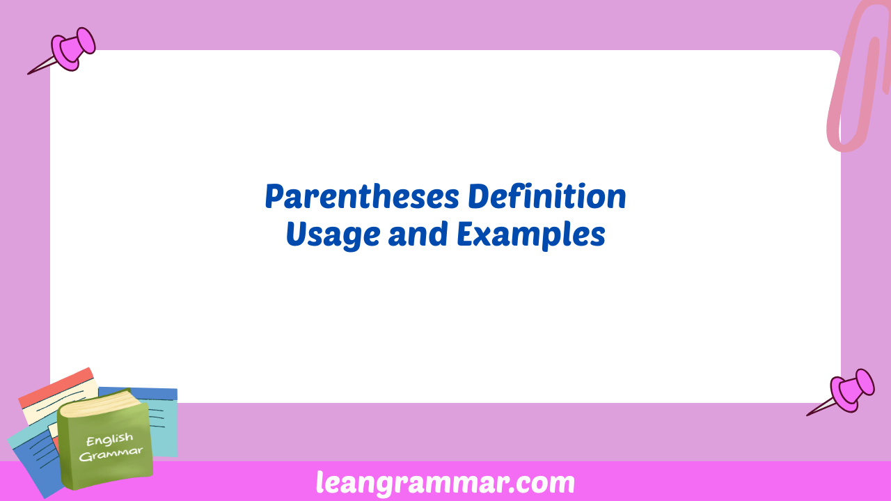 Parentheses Definition Usage and Examples