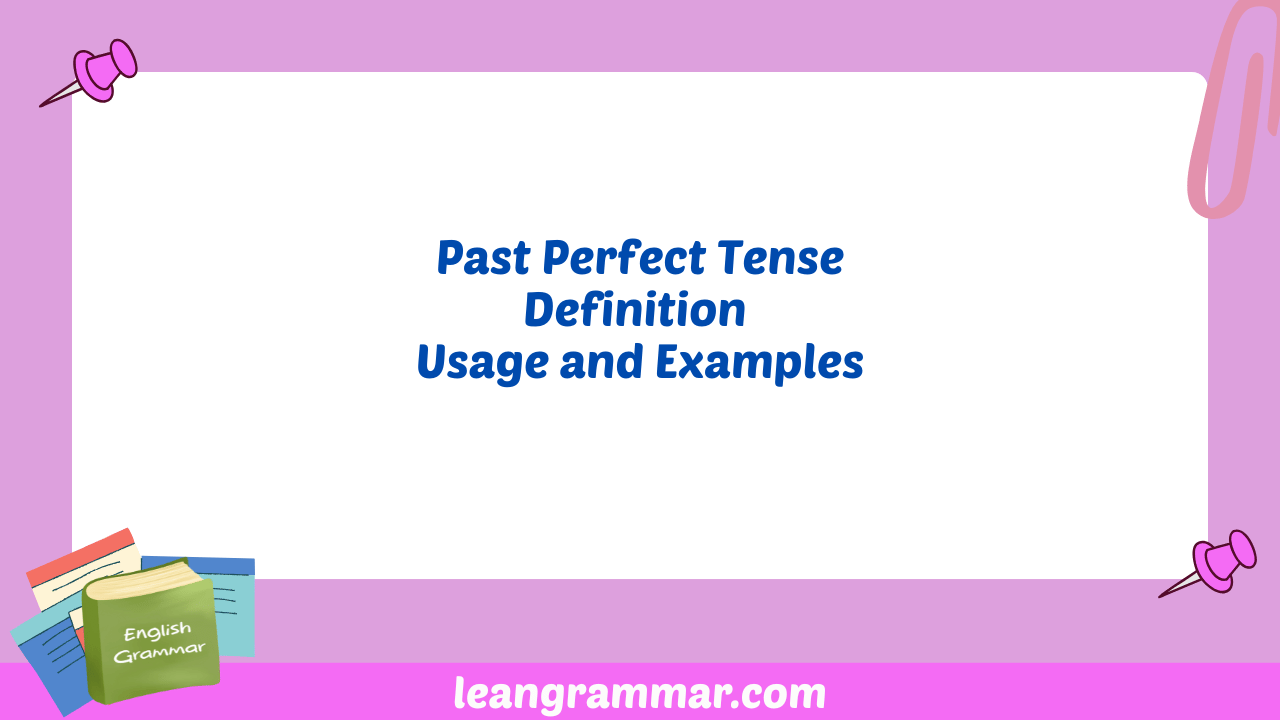 Past Perfect Tense Definition Usage and Examples