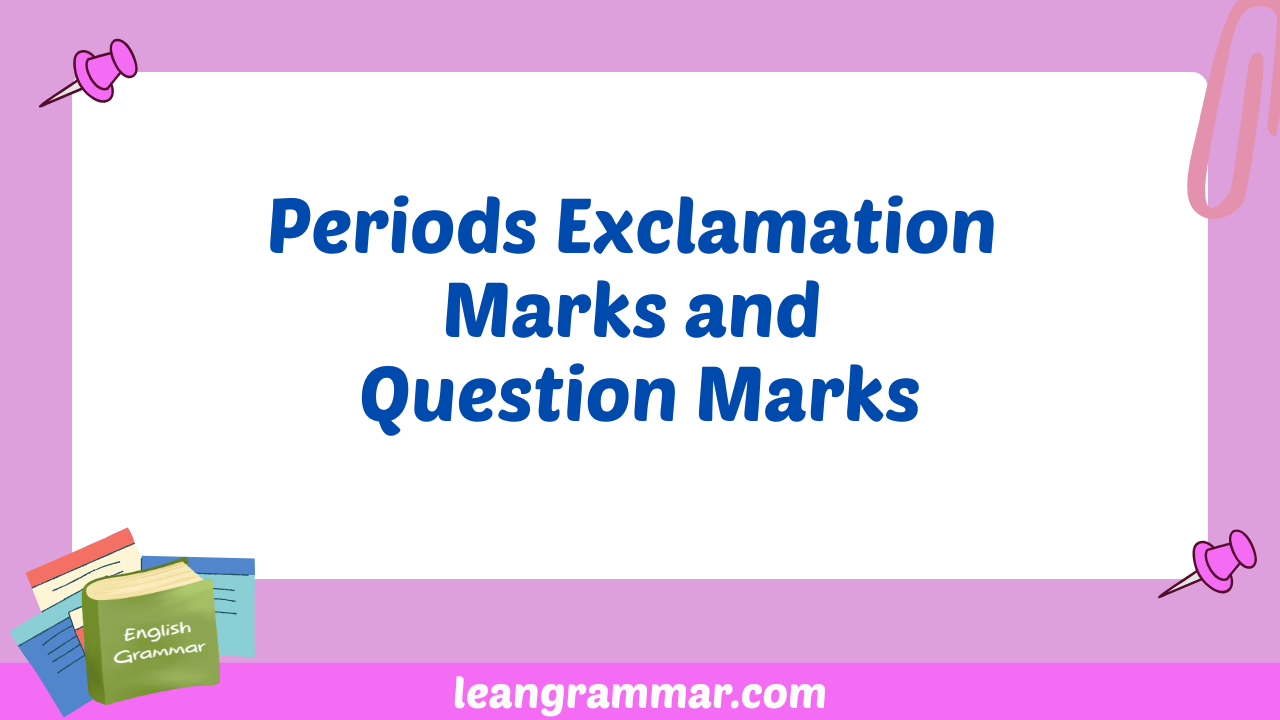 Periods Exclamation Marks and Question Marks