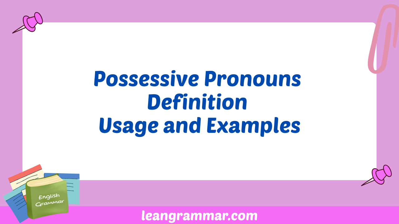 Possessive Pronouns Definition Usage and Examples