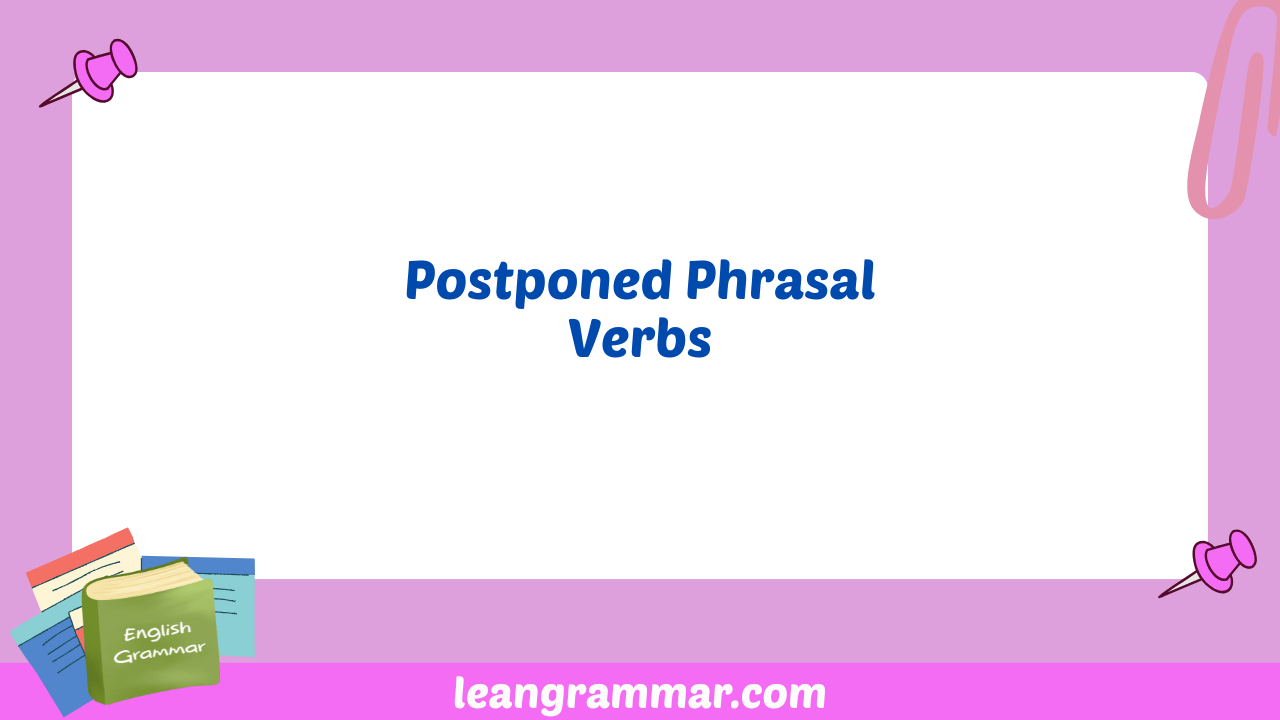 Postponed Phrasal Verbs