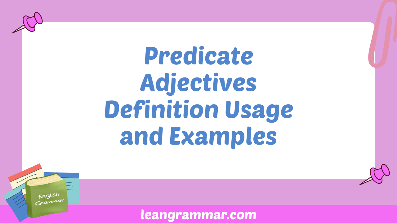 Predicate Adjectives Definition Usage and Examples