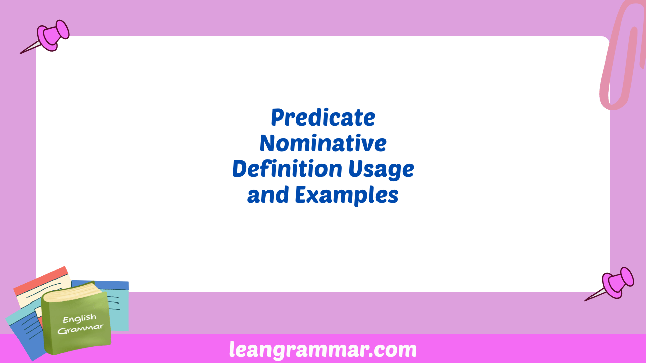 Predicate Nominative Definition Usage and Examples