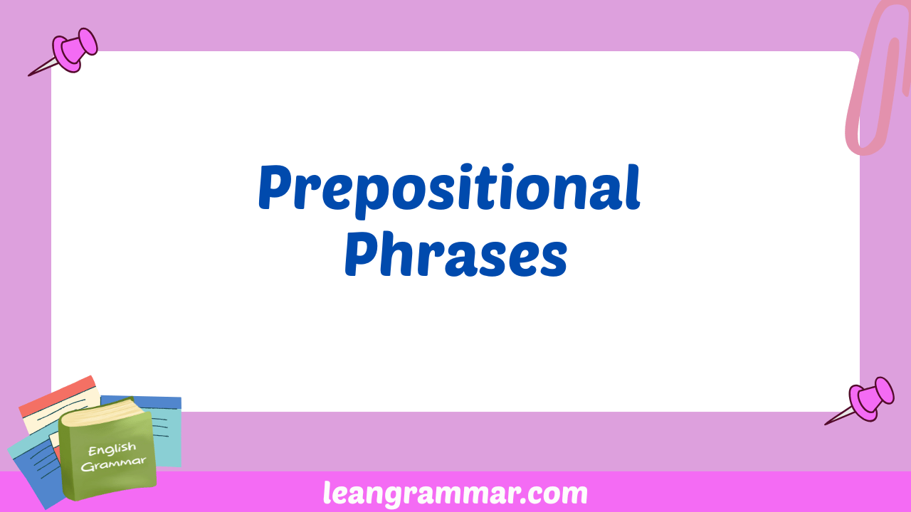 Prepositional Phrases