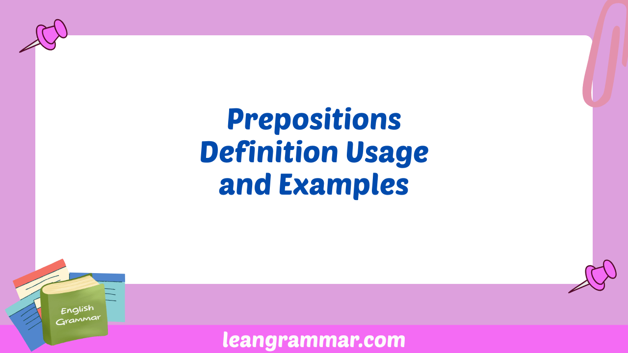 Prepositions Definition Usage and Examples