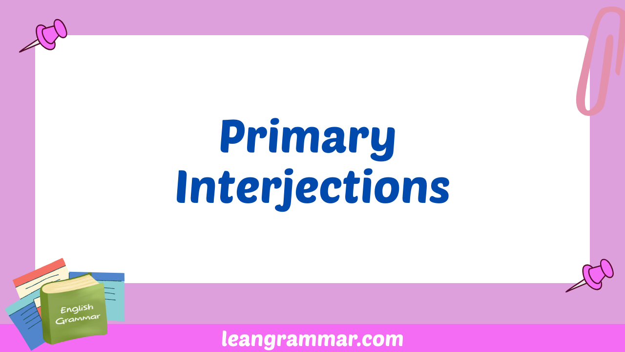 Primary Interjections