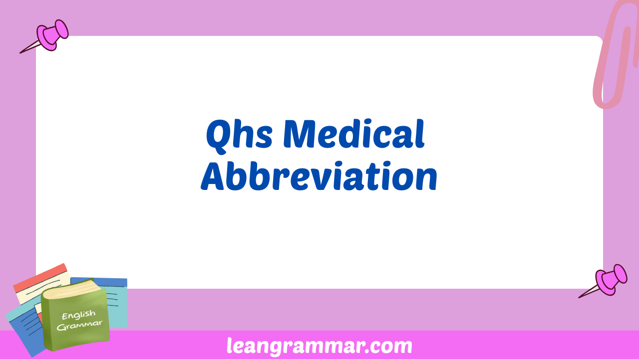 Qhs Medical Abbreviation