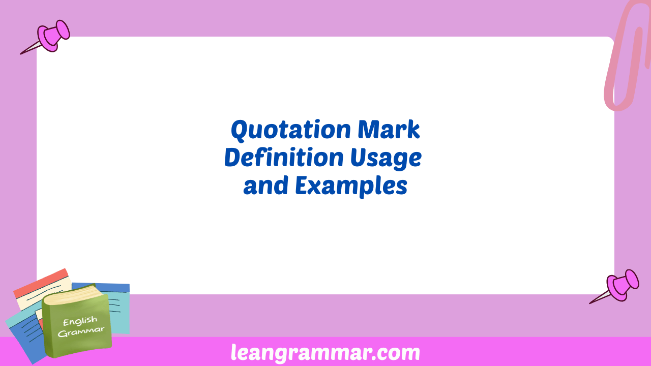 Quotation Mark Definition Usage and Examples
