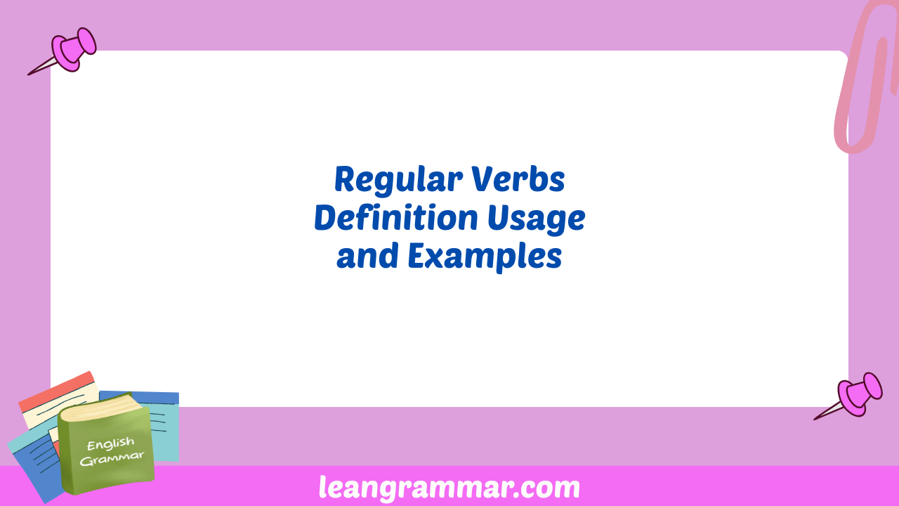 Regular Verbs Definition Usage and Examples
