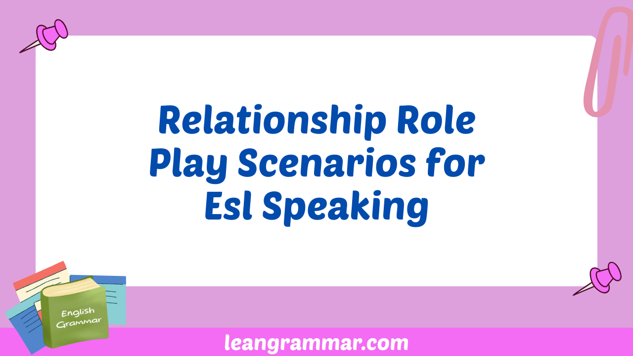 Relationship Role Play Scenarios for Esl Speaking