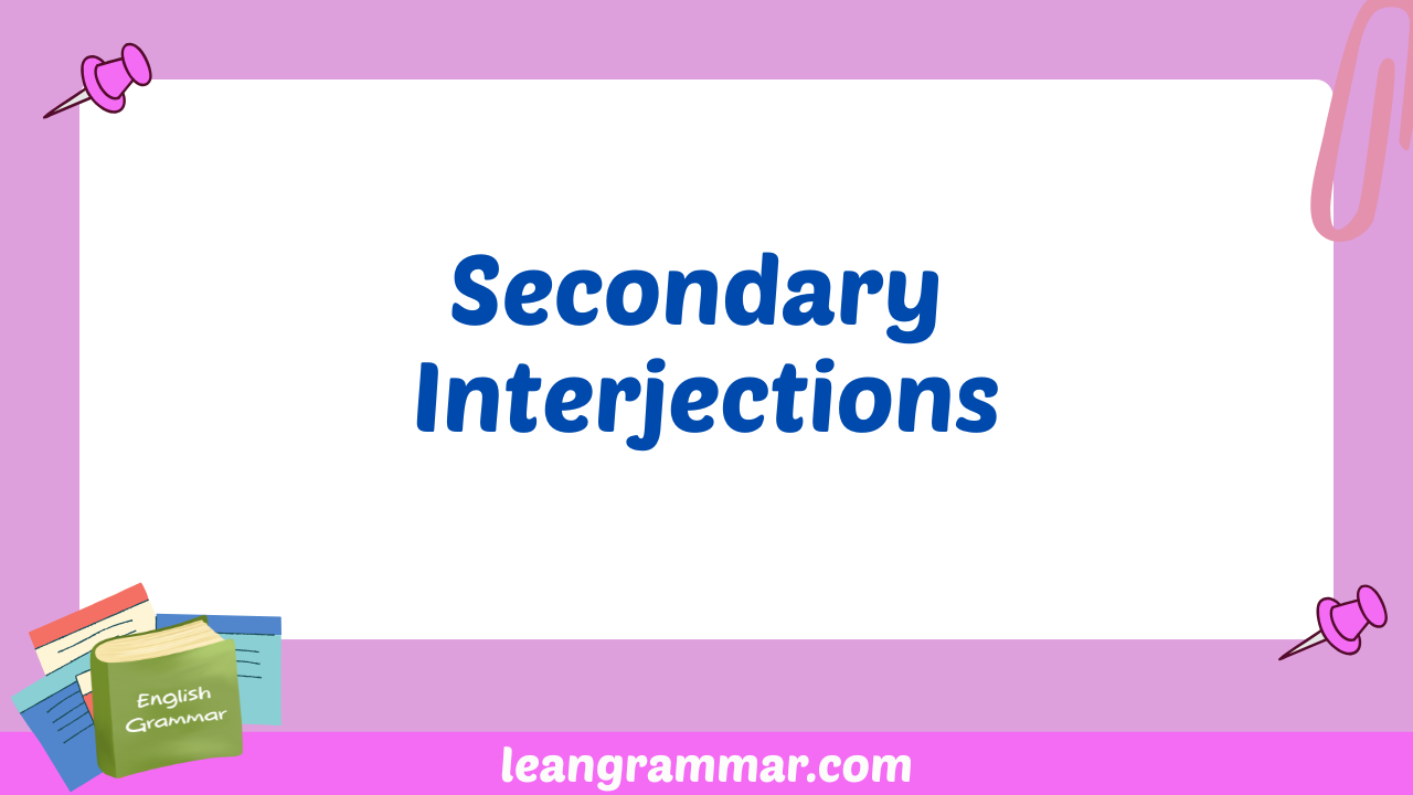 Secondary Interjections