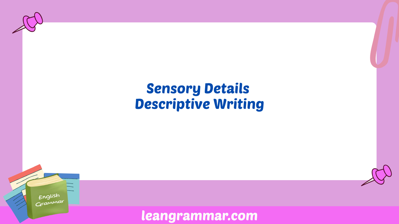 Sensory Details Descriptive Writing