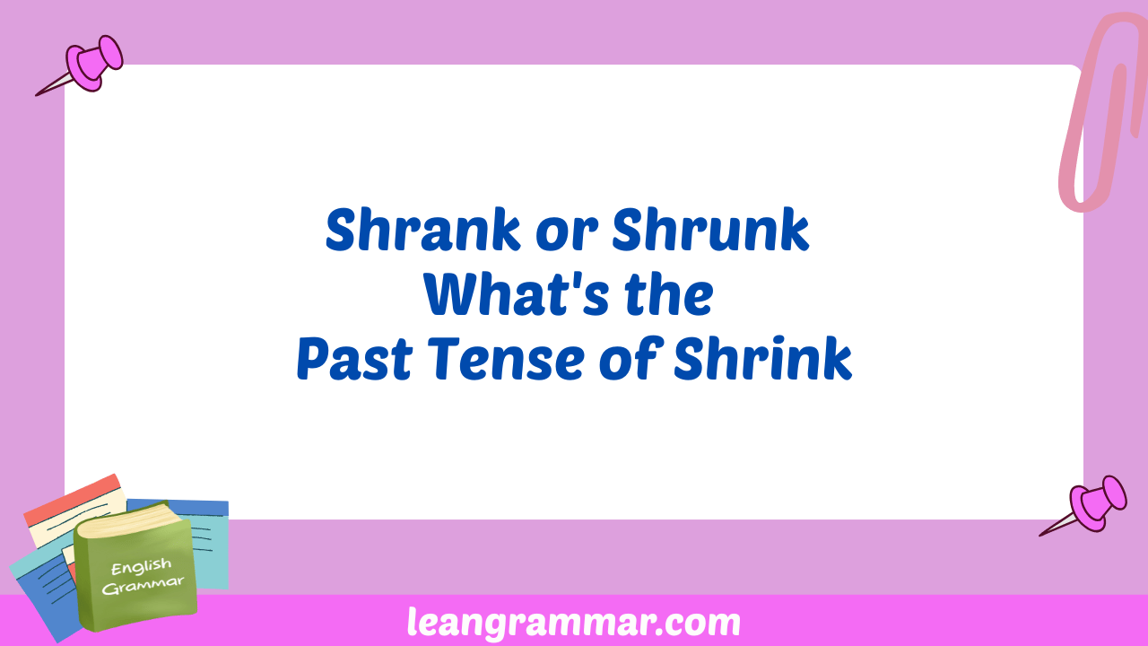 Shrank or Shrunk What's the Past Tense of Shrink