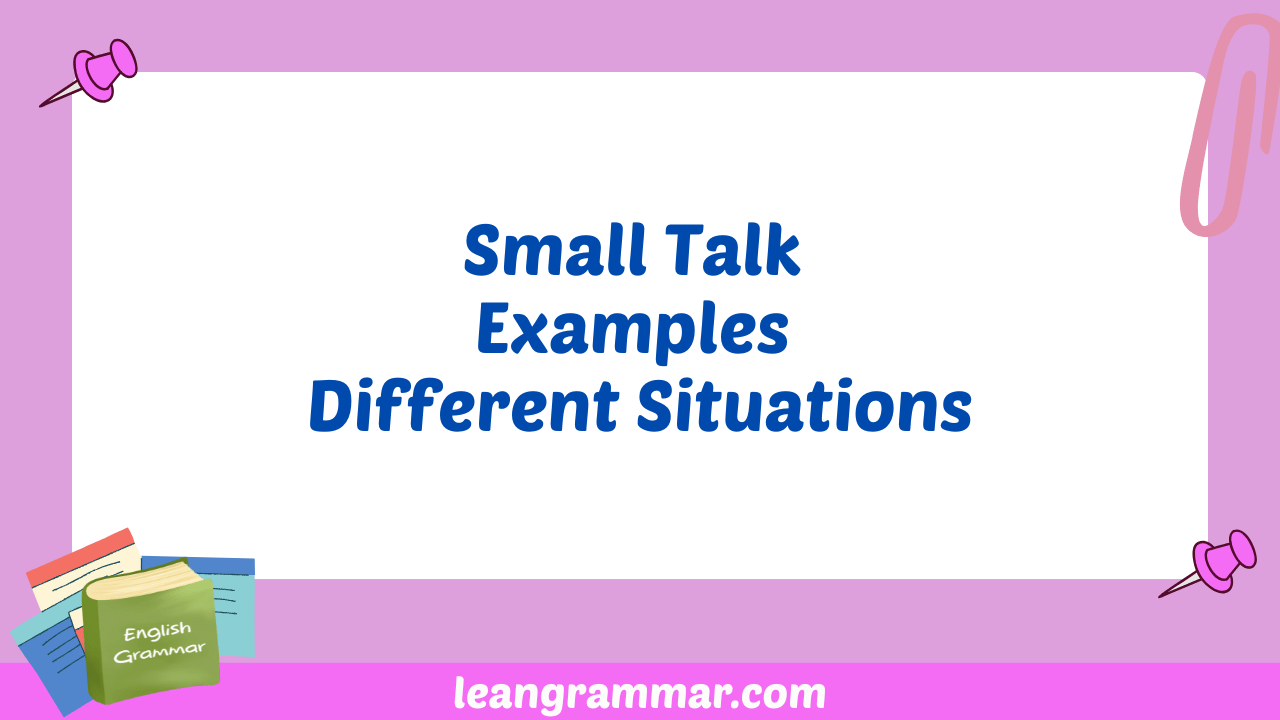 Small Talk Examples Different Situations