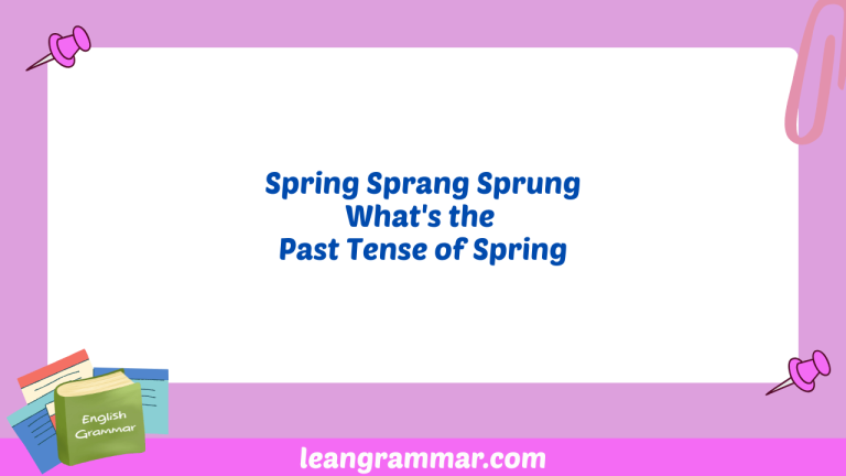 Spring Sprang Sprung: Mastering the Past Tense of Spring
