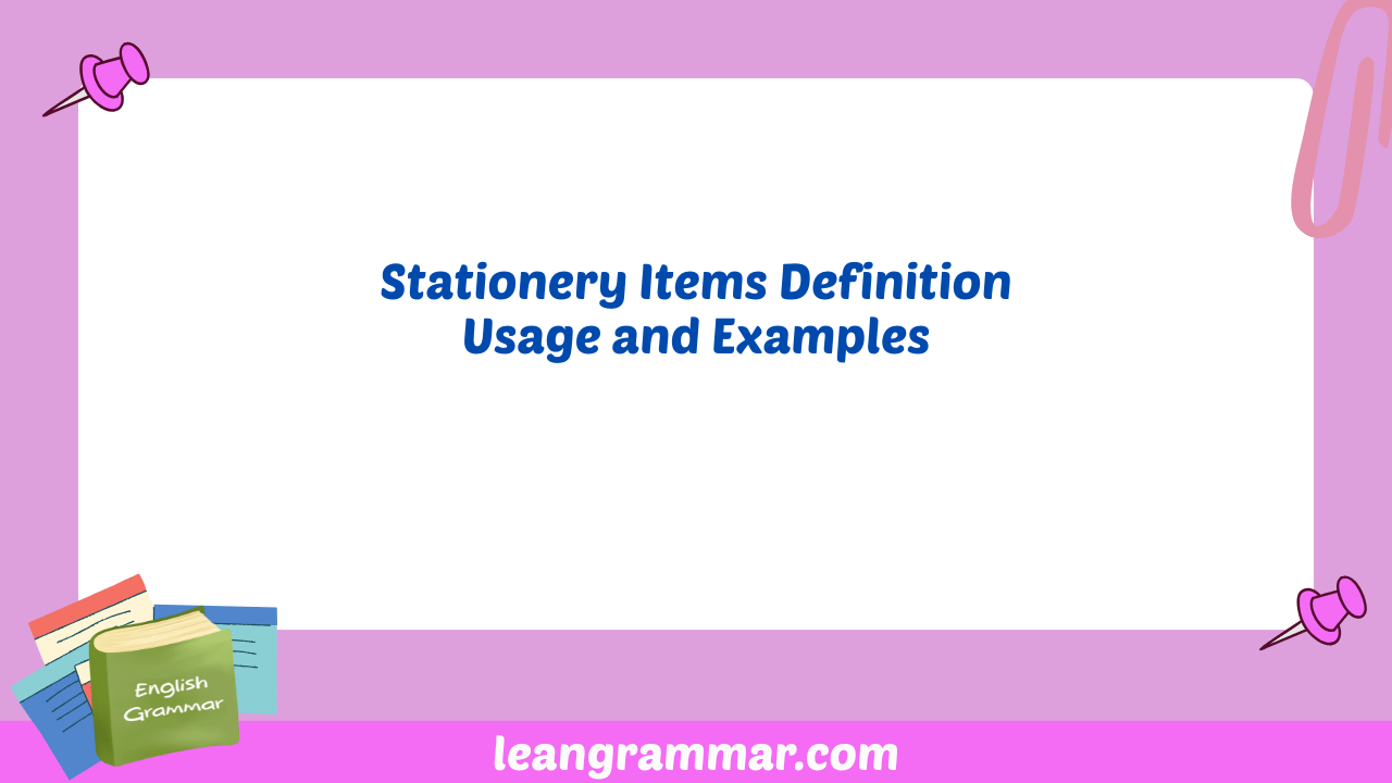 Stationery Items Definition Usage and Examples