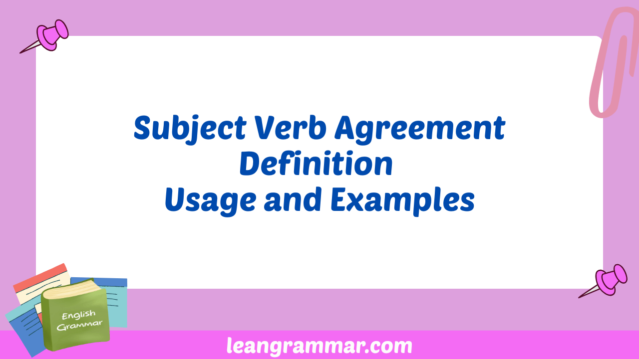 Subject Verb Agreement Definition Usage and Examples