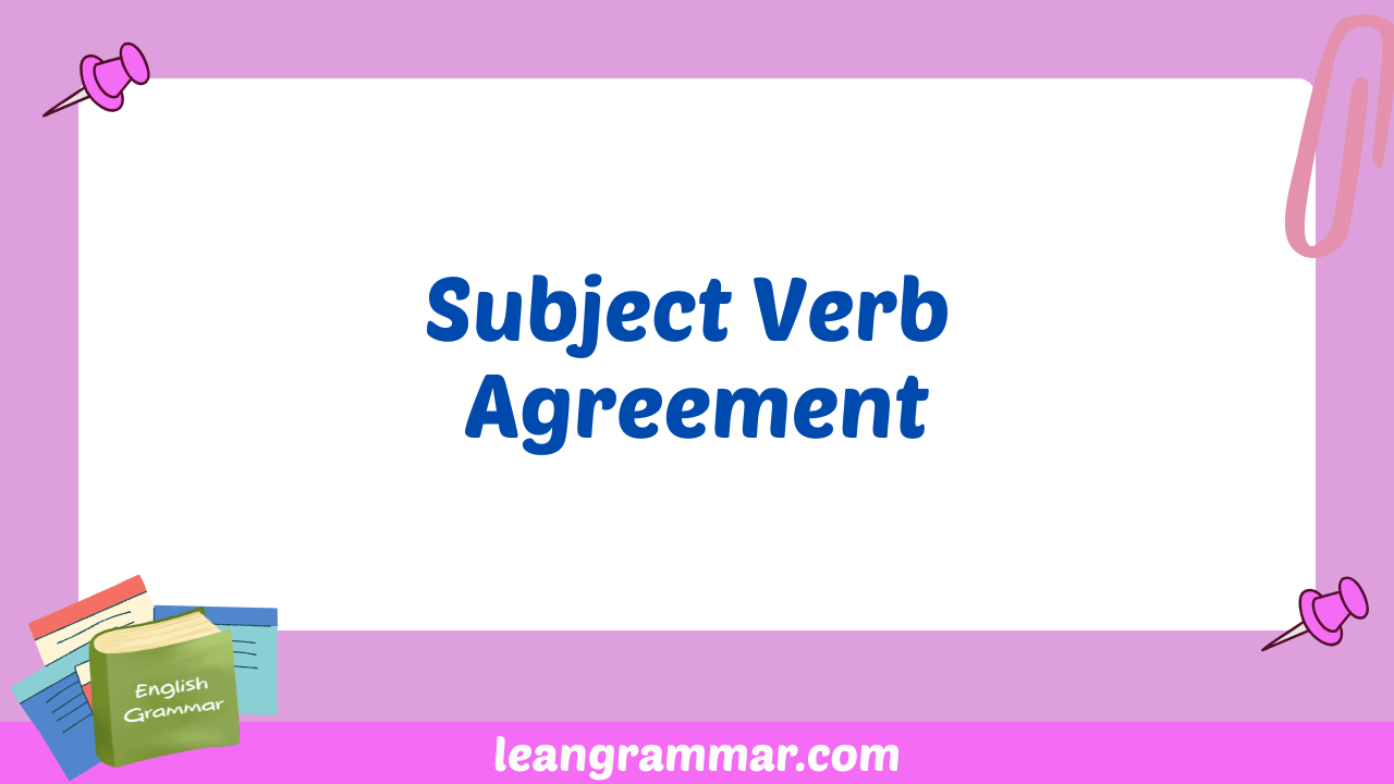 Subject Verb Agreement