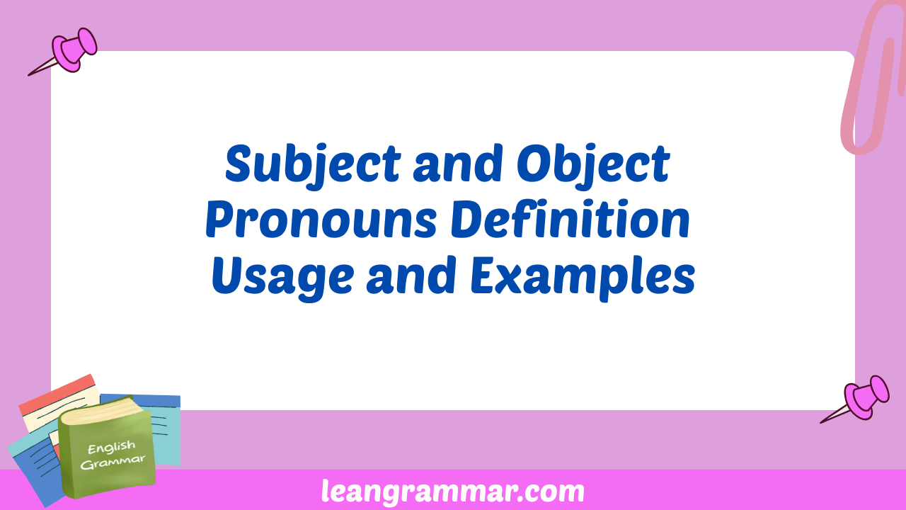 Subject and Object Pronouns Definition Usage and Examples
