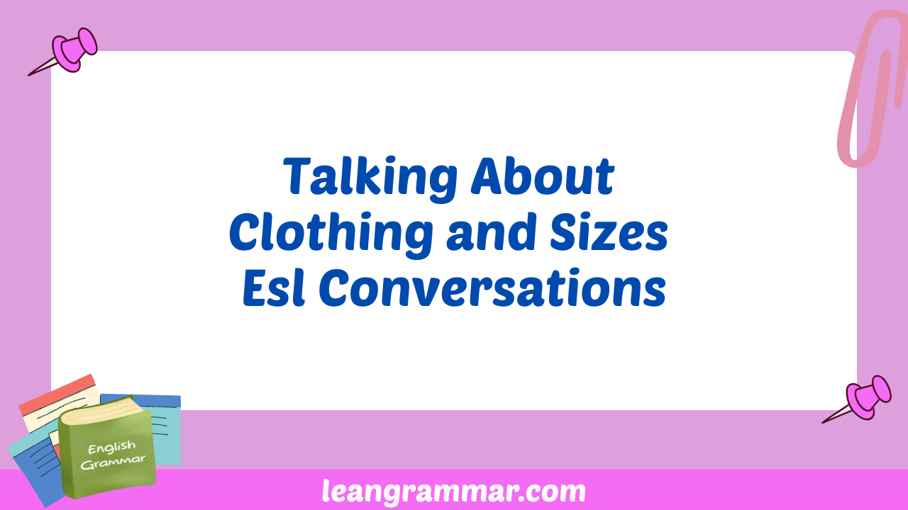 Talking About Clothing and Sizes Esl Conversations