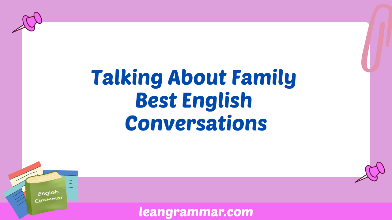 Talking About Family Best English Conversations