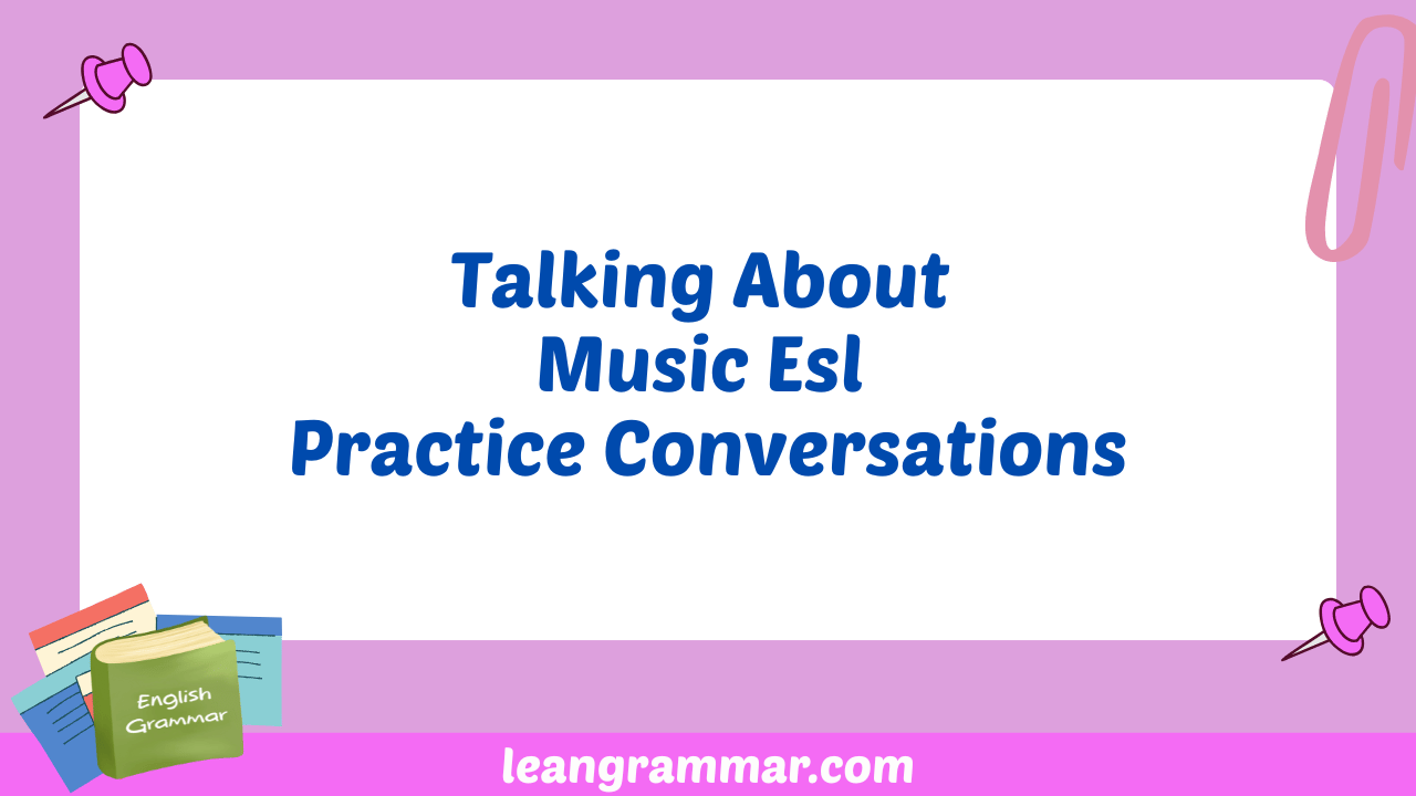 Talking About Music Esl Practice Conversations