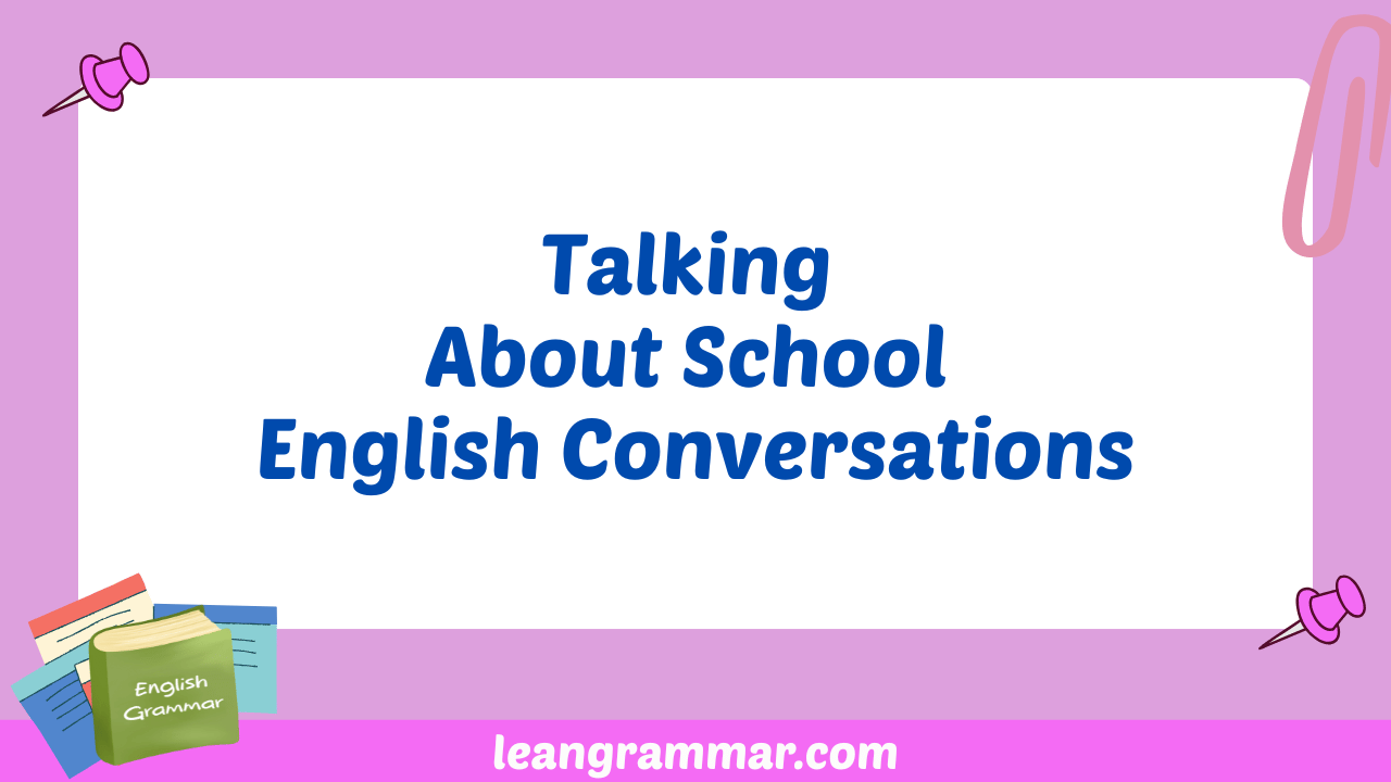 Talking About School English Conversations