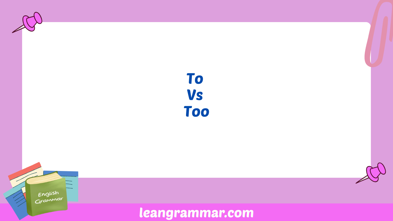 To Vs Too