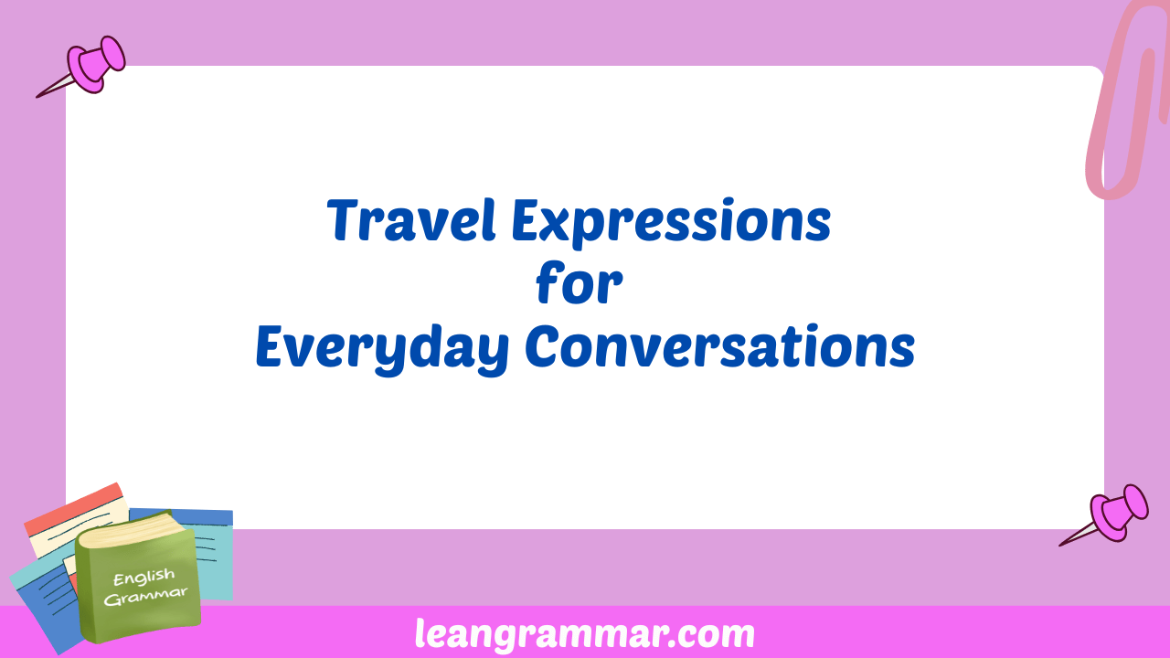 Travel Expressions for Everyday Conversations