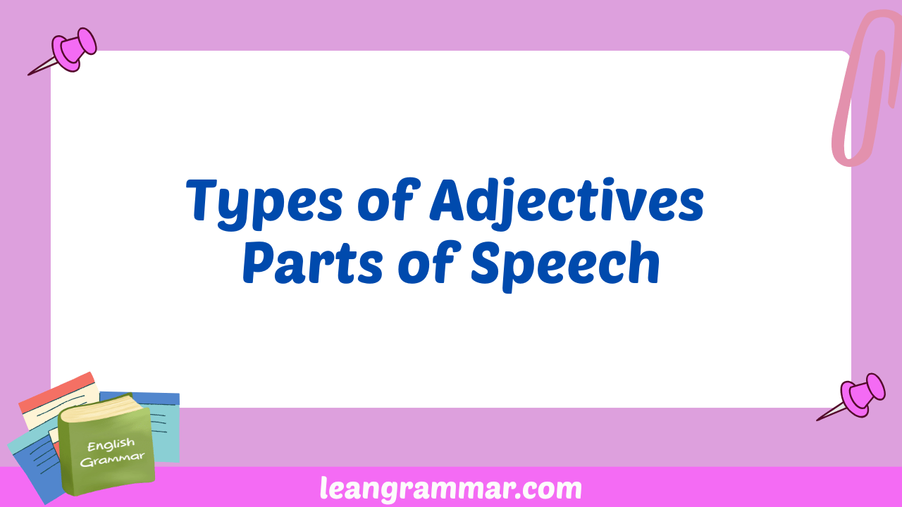 Types of Adjectives Parts of Speech