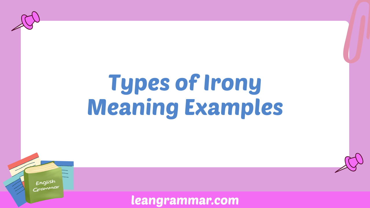 Types of Irony Meaning Examples