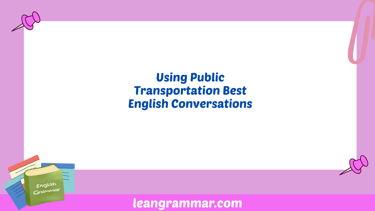 Using Public Transportation Best English Conversations