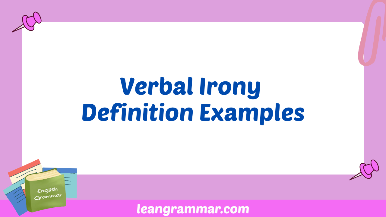 Verbal Irony Definition Examples