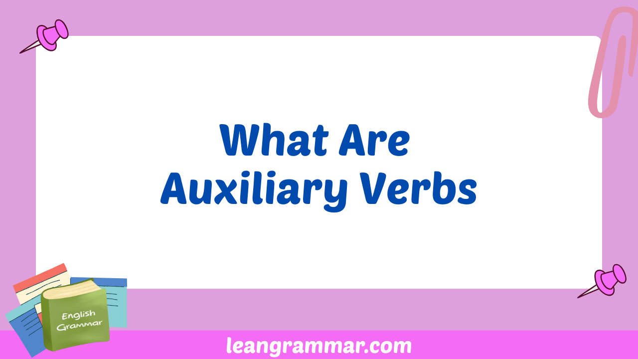 What Are Auxiliary Verbs