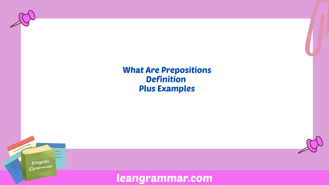 What Are Prepositions Definition Plus Examples