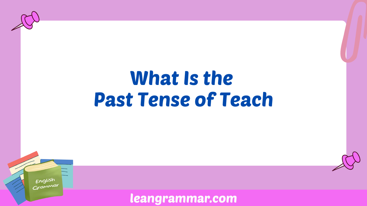 What Is the Past Tense of Teach