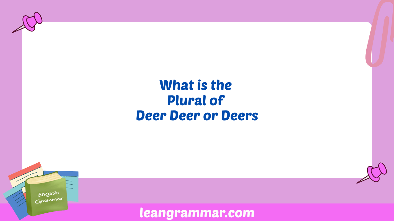 What is the Plural of Deer Deer or Deers