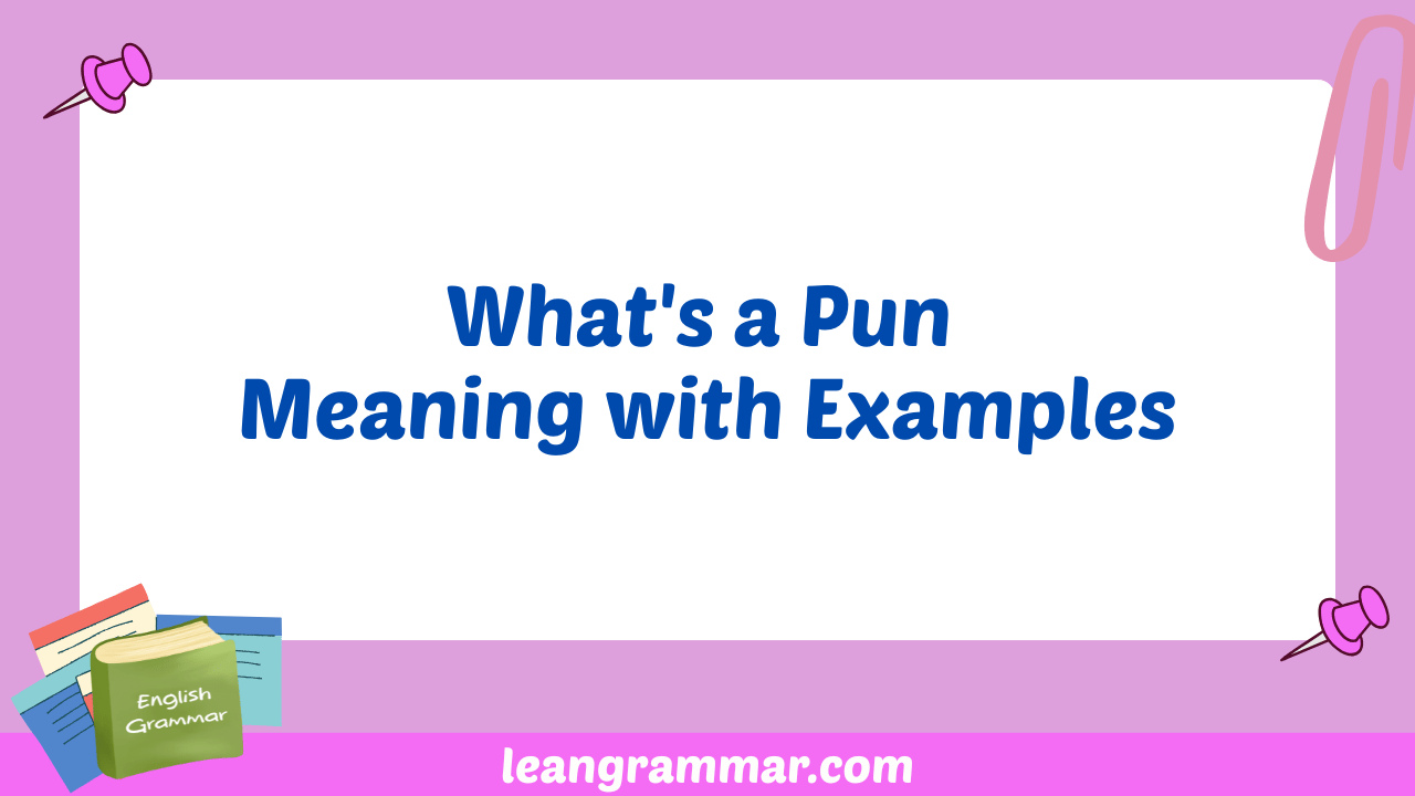 What's a Pun Meaning with Examples