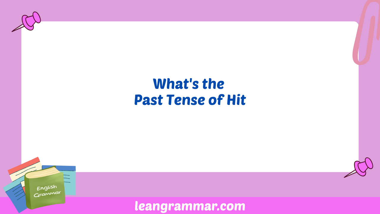 What's the Past Tense of Hit