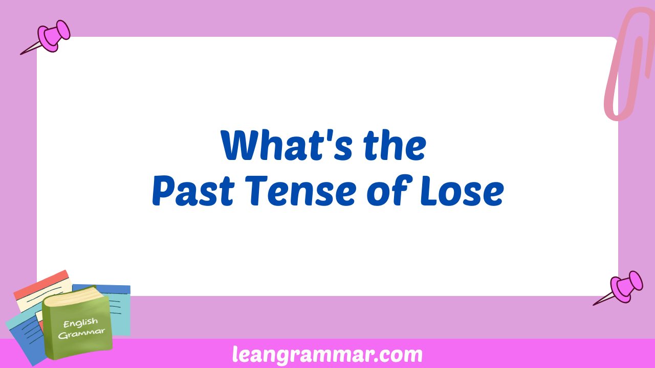What's the Past Tense of Lose