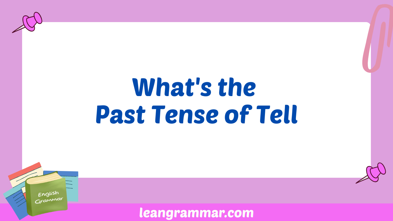 What's the Past Tense of Tell