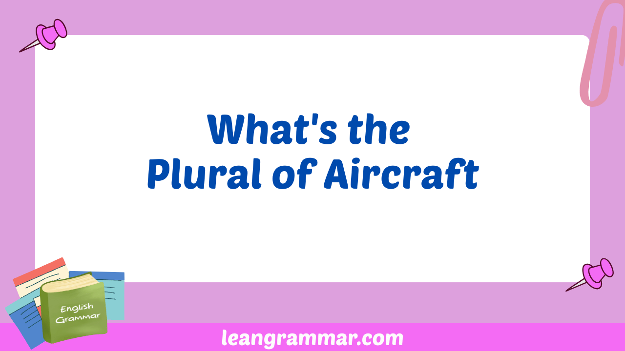 What's the Plural of Aircraft