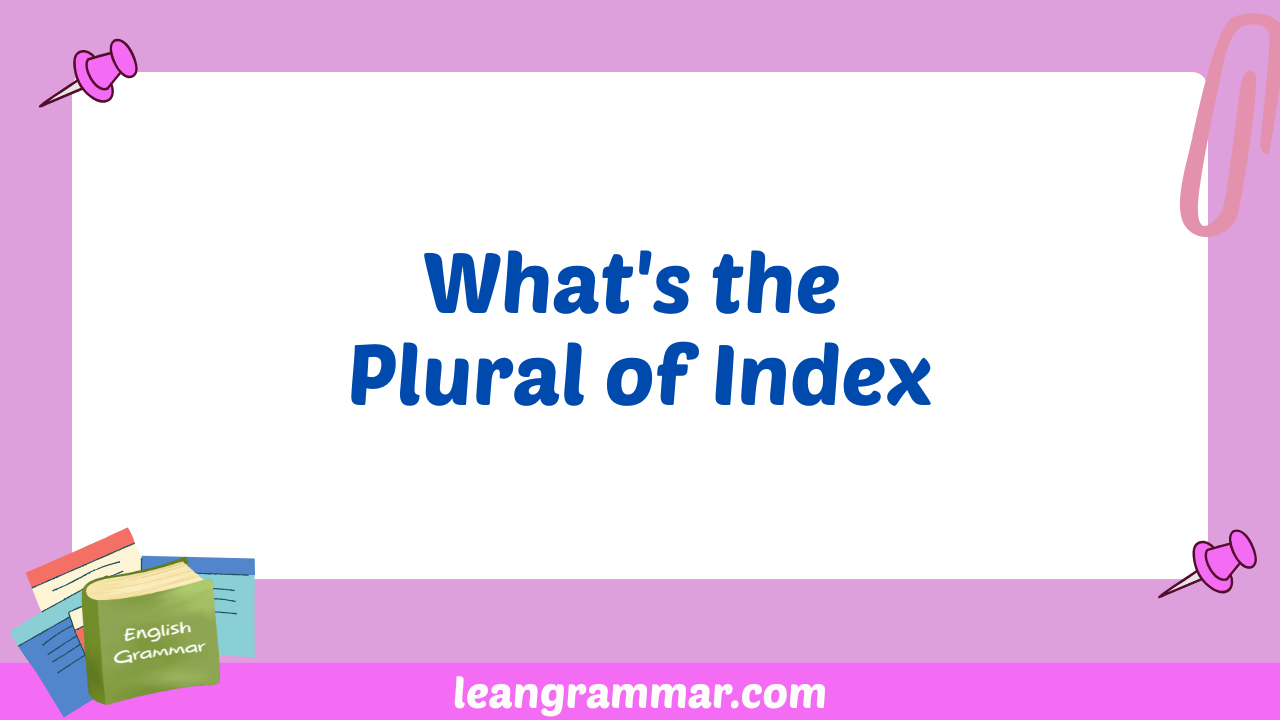What's the Plural of Index