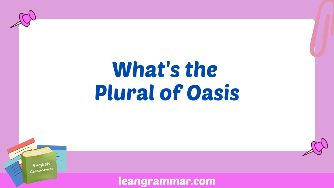 What's the Plural of Oasis