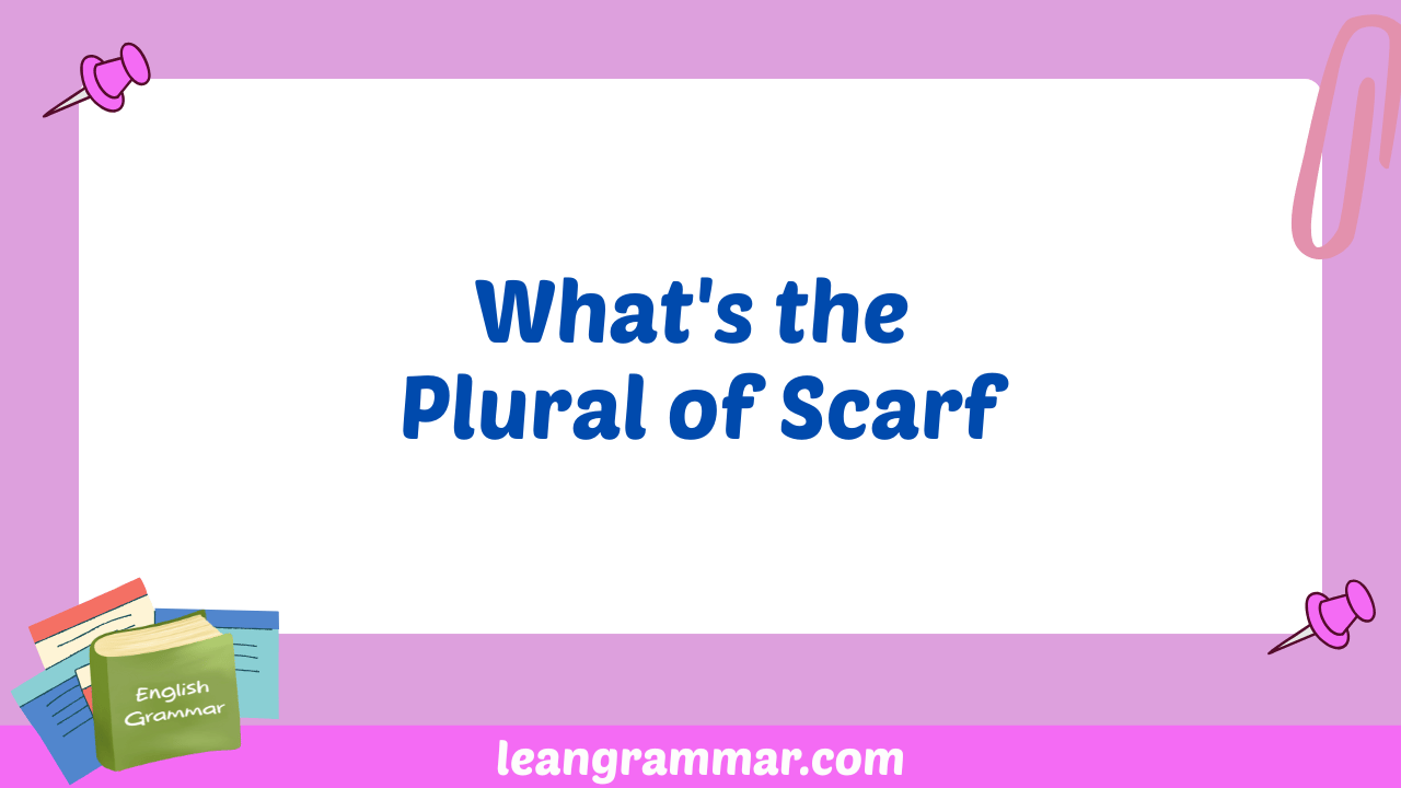What's the Plural of Scarf