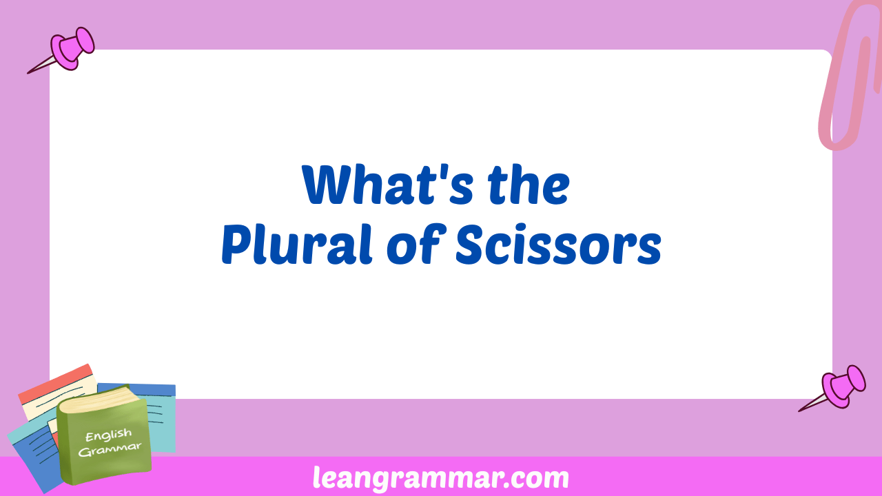 What's the Plural of Scissors