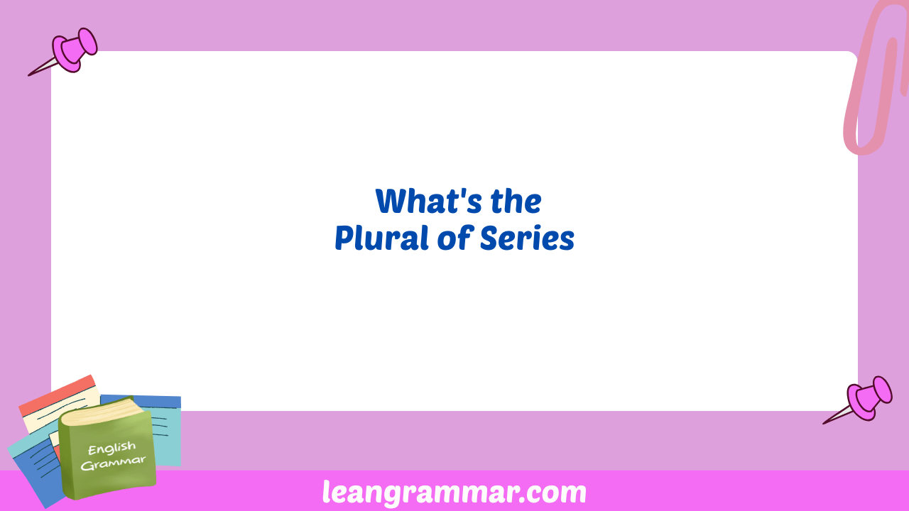 What's the Plural of Series