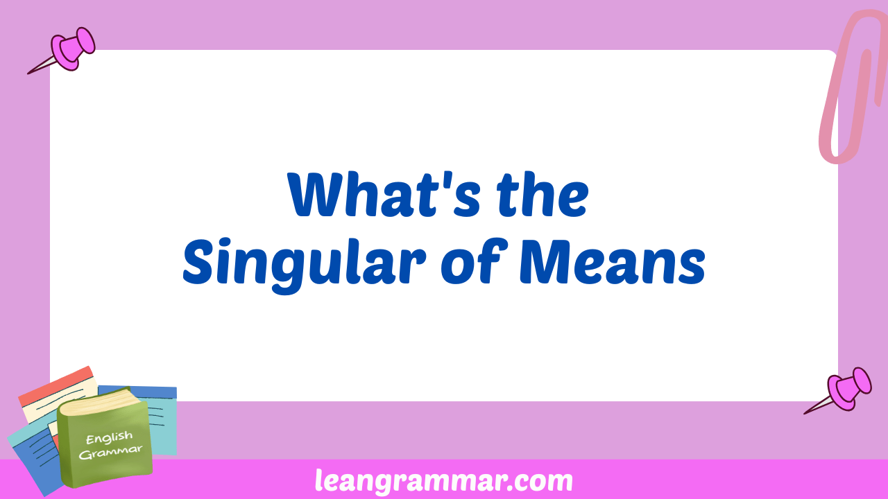 What's the Singular of Means