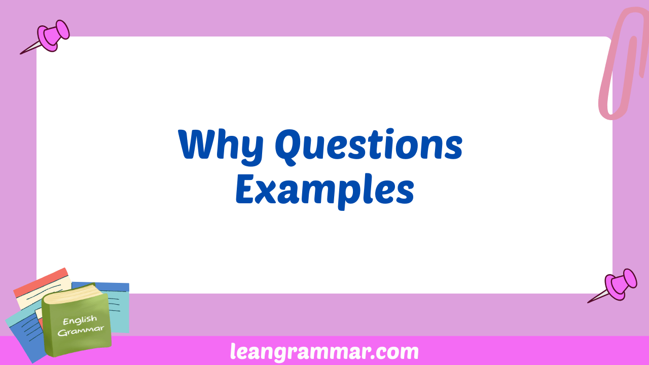 Why Questions Examples