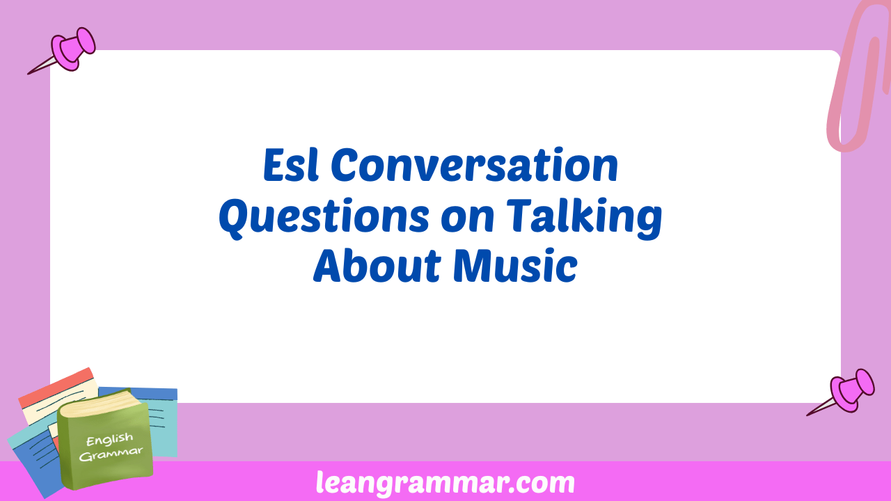 Esl Conversation Questions on Talking About Music